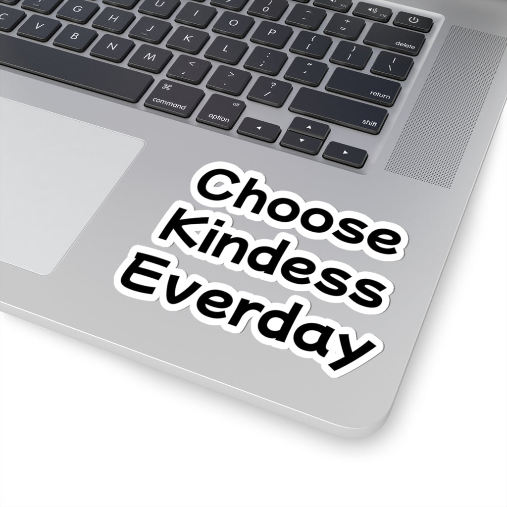 Choose Kindess Everday Sticker — Inspirational Vinyl Kiss-Cut Sticker for Laptops, Water Bottles & Journals