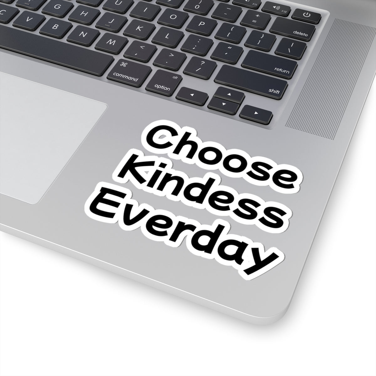 Choose Kindess Everday Sticker — Inspirational Vinyl Kiss-Cut Sticker for Laptops, Water Bottles & Journals