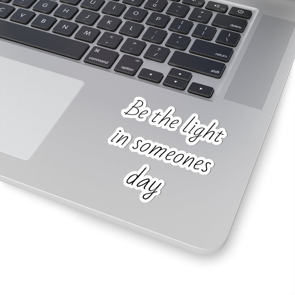 Be the Light in Someone's Day — Inspirational Kiss-Cut Sticker