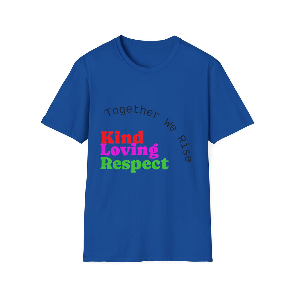 Kind Loving Respect T-Shirt — "Together We Rise" Inspirational Tee