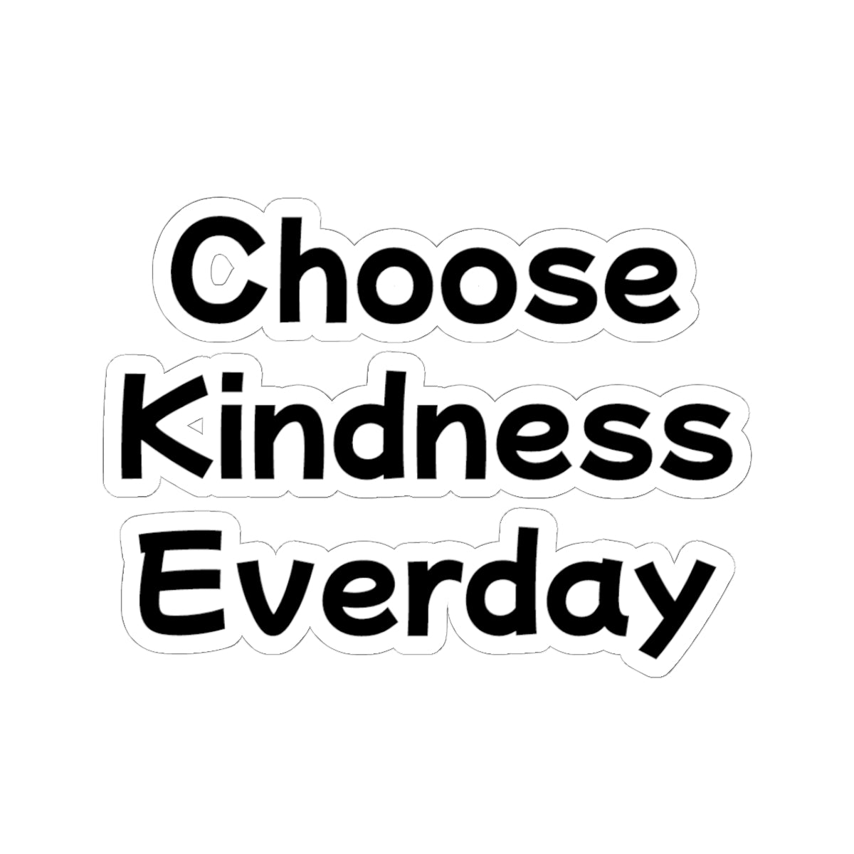 Choose Kindness Everday Sticker — Inspirational Vinyl Kiss-Cut Sticker for Laptops, Water Bottles & Journals
