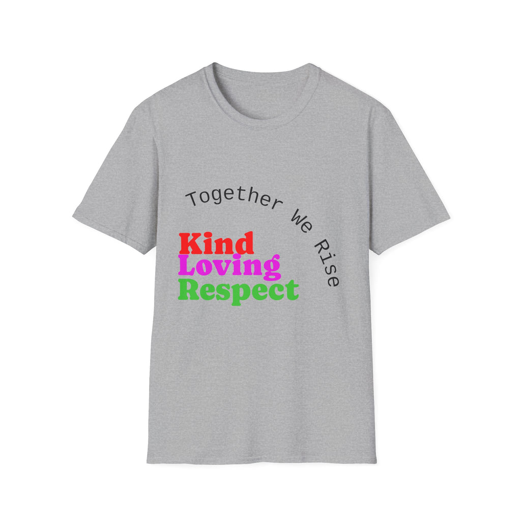 Kind Loving Respect T-Shirt — "Together We Rise" Inspirational Tee