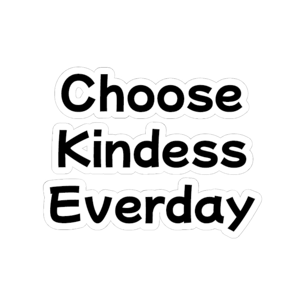 Choose Kindess Everday Sticker — Inspirational Vinyl Kiss-Cut Sticker for Laptops, Water Bottles & Journals