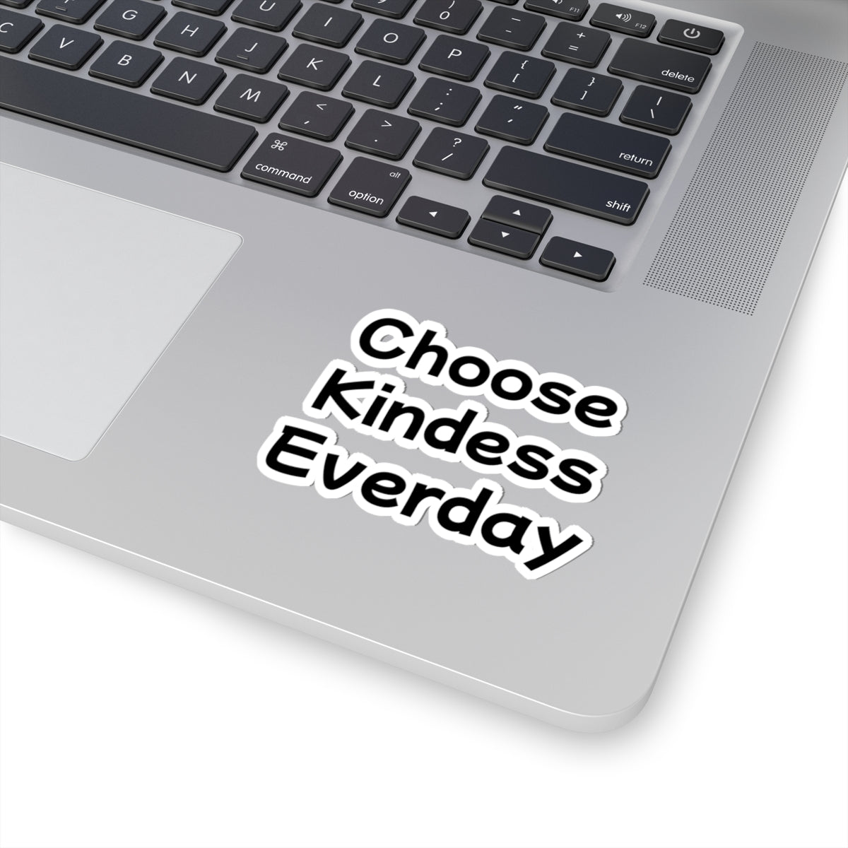 Choose Kindess Everday Sticker — Inspirational Vinyl Kiss-Cut Sticker for Laptops, Water Bottles & Journals