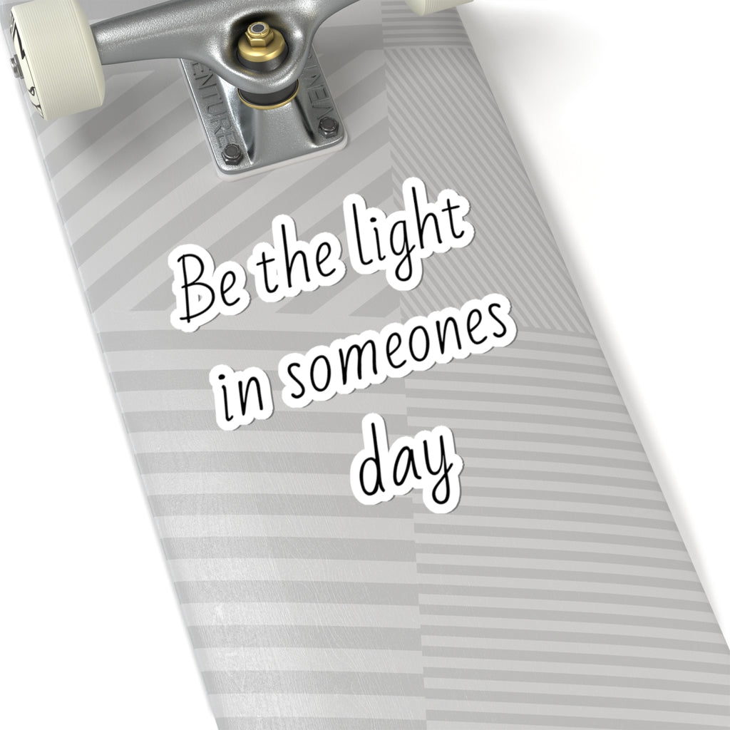 Be the Light in Someone's Day — Inspirational Kiss-Cut Sticker