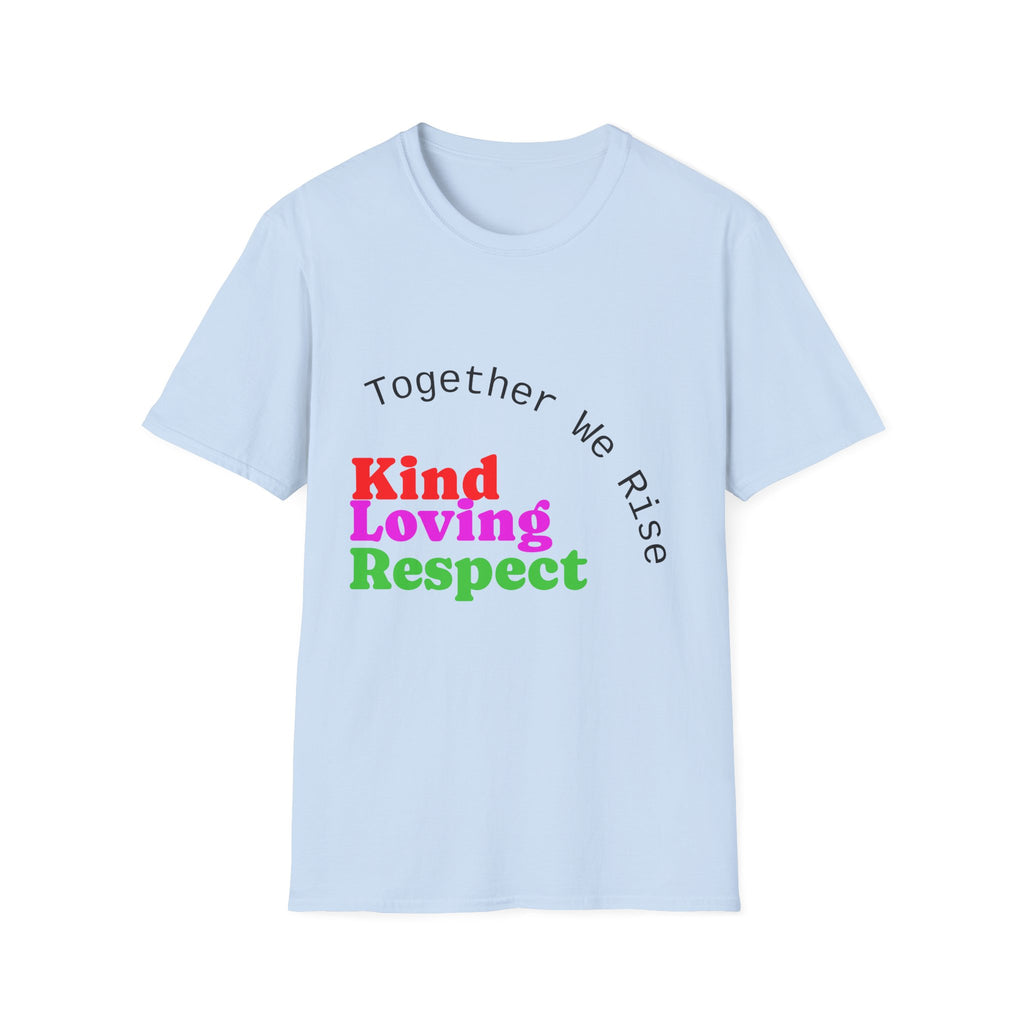 Kind Loving Respect T-Shirt — "Together We Rise" Inspirational Tee