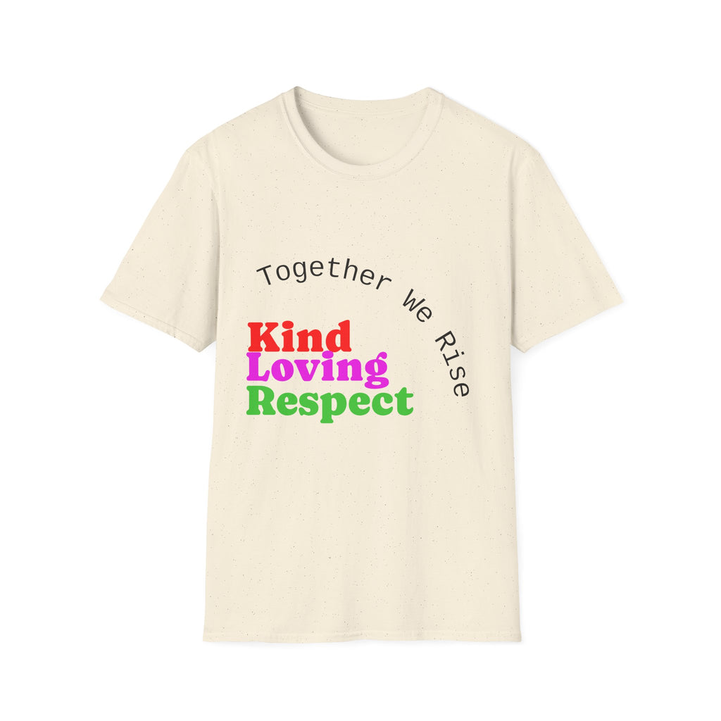 Kind Loving Respect T-Shirt — "Together We Rise" Inspirational Tee