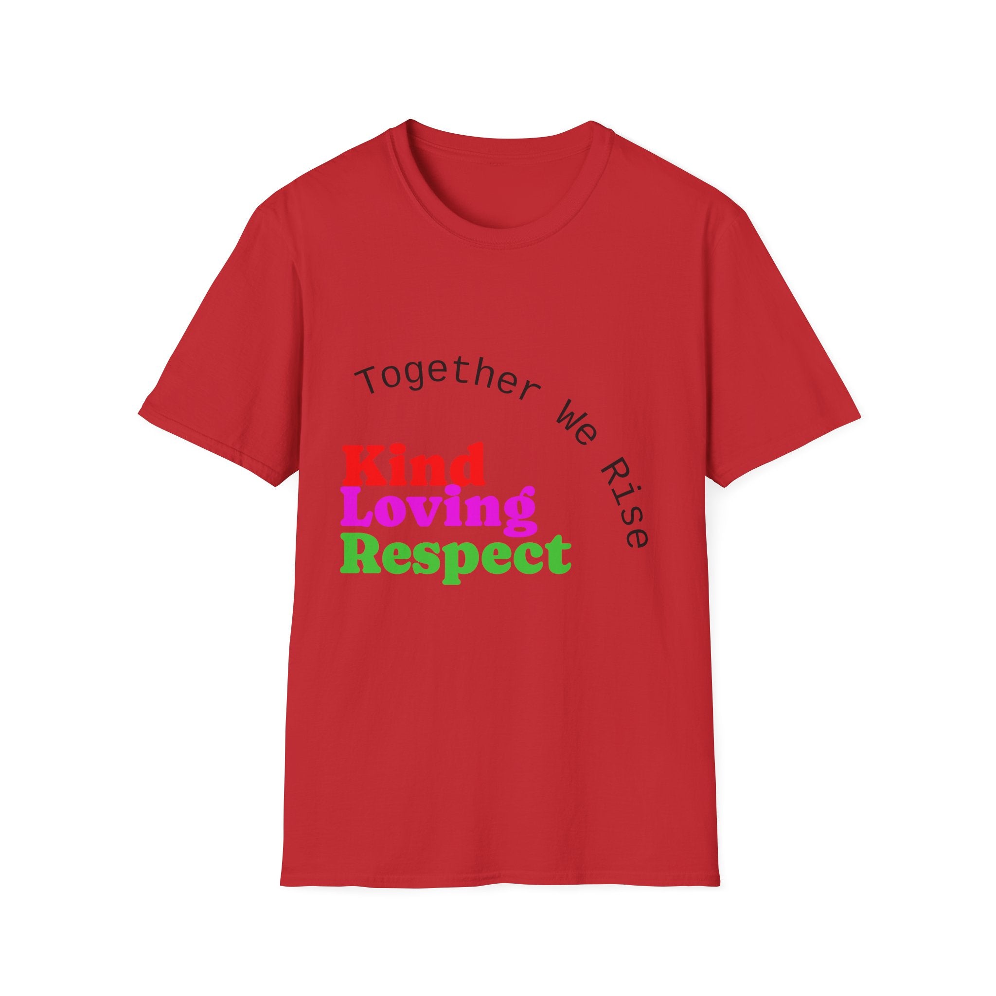 Kind Loving Respect T-Shirt — "Together We Rise" Inspirational Tee