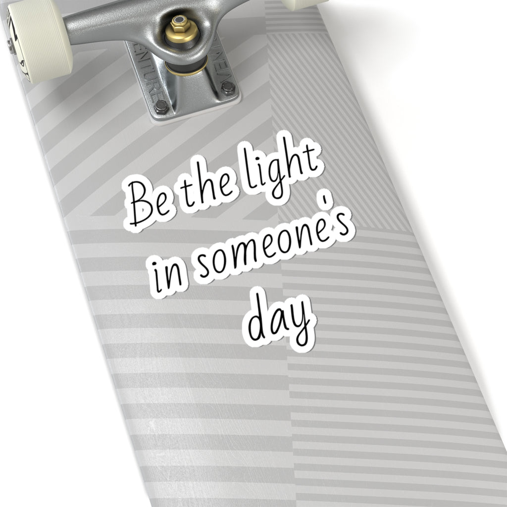 Be the Light in Someone's Day — Inspirational Kiss-Cut Sticker