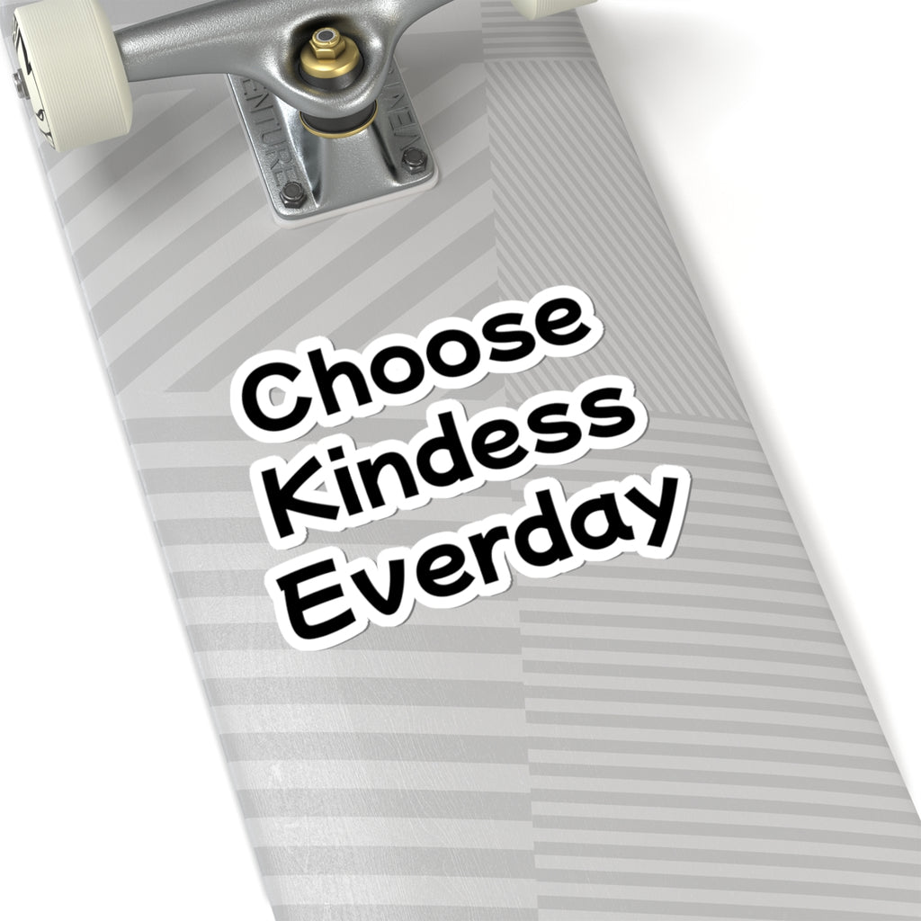 Choose Kindess Everday Sticker — Inspirational Vinyl Kiss-Cut Sticker for Laptops, Water Bottles & Journals